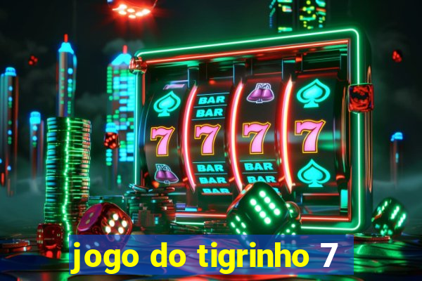 jogo do tigrinho 7